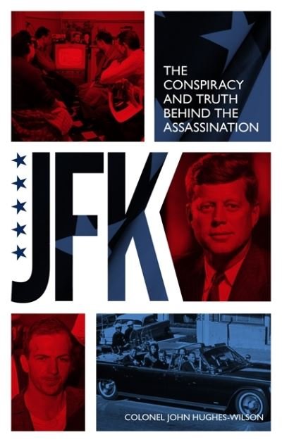 Cover for John Hughes-Wilson · JFK – The Conspiracy and Truth Behind the Assassination (Paperback Book) (2023)
