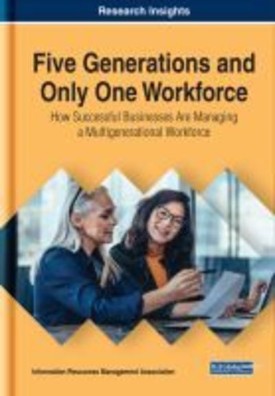 Cover for Five Generations and Only One Workforce: How Successful Businesses Are Managing a Multigenerational Workforce (Innbunden bok) (2019)