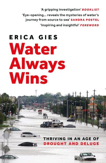 Cover for Erica Gies · Water Always Wins: Thriving in an Age of Drought and Deluge (Paperback Book) (2023)