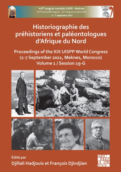 Cover for Djillali Hadjouis · Historiographie des prehistoriens et paleontologues d’Afrique du Nord: Proceedings of the XIX UISPP World Congress (2-7 September 2021, Meknes, Morocco) Volume 1 / Session 19-G - Proceedings of the UISPP World Congress (Taschenbuch) (2023)