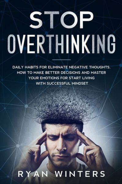 Stop Overthinking - Ryan Winters - Books - Pisces Publishing - 9781803668376 - March 22, 2022