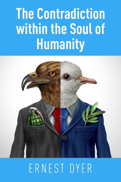The Contradiction Within the Soul of Humanity - Ernest Dyer - Books - New Generation Publishing - 9781803697376 - May 5, 2023