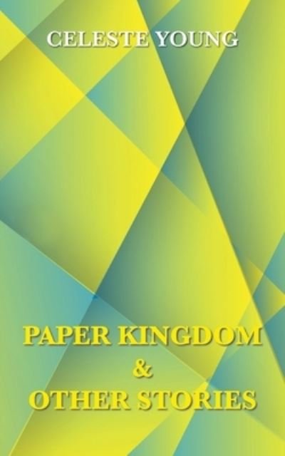 Cover for Celeste Young · Paper Kingdom and Other Stories (Buch) (2022)