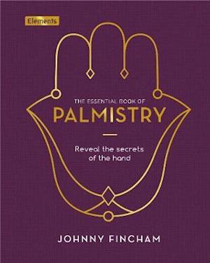 Cover for Johnny Fincham · The Essential Book of Palmistry: Reveal the Secrets of the Hand - Elements (Hardcover Book) (2021)