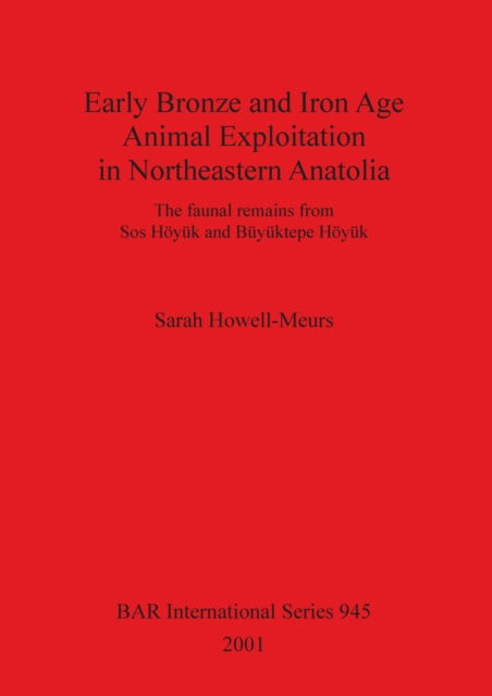 Cover for Sarah Howell-Meurs · Early Bronze and Iron Age animal exploitation in Northeastern Anatolia (Book) (2001)