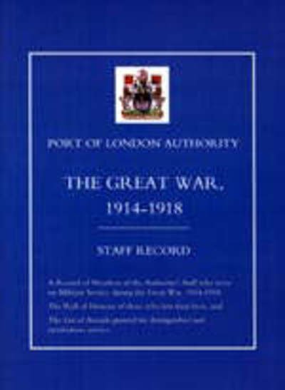 Cover for Press, Naval &amp; Military · Port of London Authority - The Great War 1914-1918 (Staff Record) (Paperback Book) [New edition] (2003)