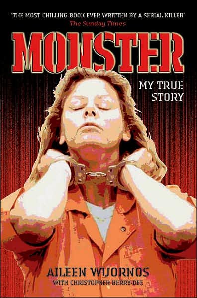 Cover for Christopher Berry-Dee, Aileen Wuornos &amp; · Monster: My True Story (Paperback Book) (2006)