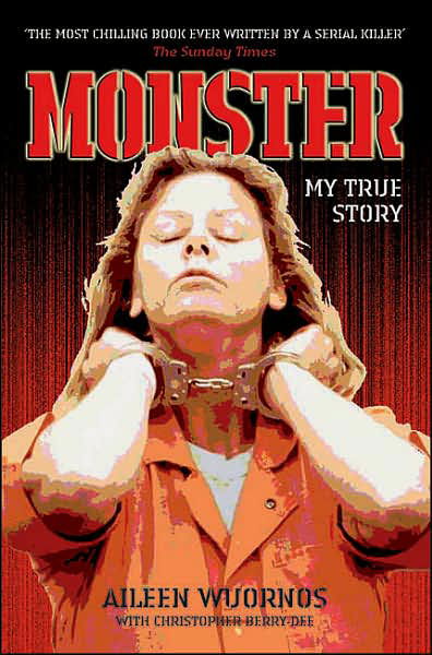 Monster: My True Story - Christopher Berry-Dee, Aileen Wuornos & - Książki - John Blake Publishing Ltd - 9781844542376 - 30 czerwca 2006