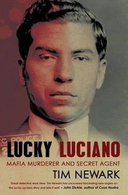 Lucky Luciano: Mafia Murderer and Secret Agent - Tim Newark - Livres - Transworld Publishers Ltd - 9781845967376 - 6 janvier 2011