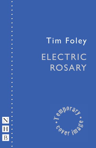 Cover for Tim Foley · Electric Rosary - NHB Modern Plays (Paperback Book) (2022)