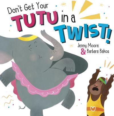 Cover for Jenny Moore · Don't Get Your Tutu in a Twist - Picture Books (Pocketbok) (2021)