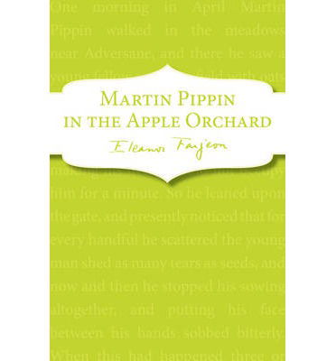 Martin Pippin in the Apple Orchard - Eleanor Farjeon - Books - Penguin Random House Children's UK - 9781849419376 - October 30, 2013