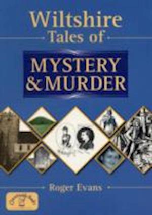 Wiltshire Tales of Mystery and Murder - Mystery & Murder - Roger Evans - Books - Countryside Books - 9781853069376 - October 26, 2005