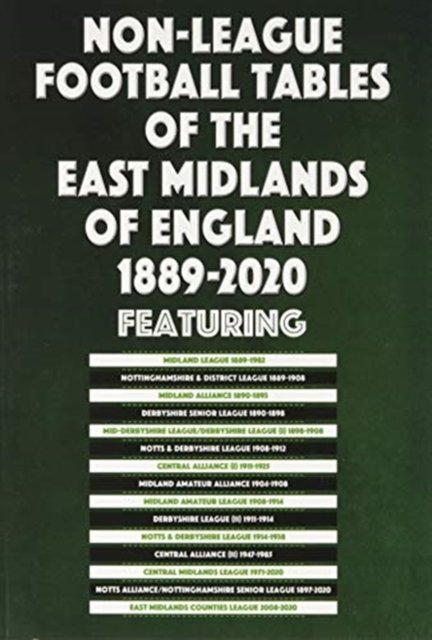Cover for Mick Blakeman · Non-League Football Tables of the East Midlands of England 1889-2020 (Pocketbok) (2020)
