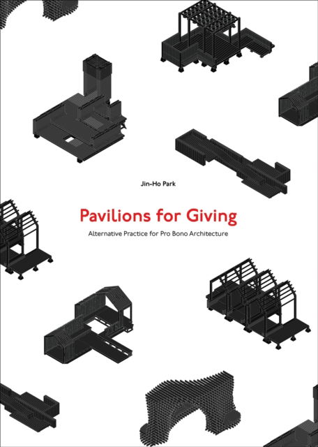 Cover for Jin-Ho Park · Pavilions for Giving: Alternative Practice for Pro Bono Architecture (Paperback Book) (2025)