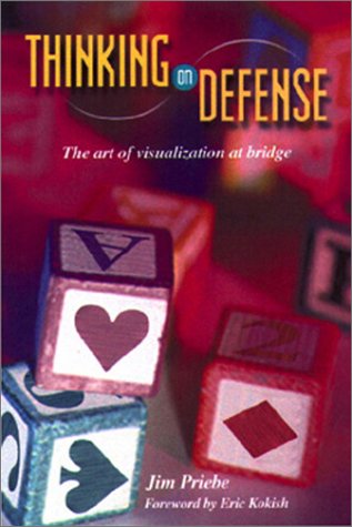 Thinking on Defense: The Art of Visualization in Bridge - Jim Priebe - Bücher - Master Point Press - 9781894154376 - 1. Oktober 2001