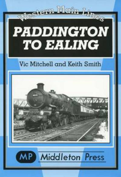 Cover for Vic Mitchell · Paddington to Ealing - Western Main Line (Hardcover Book) (2000)