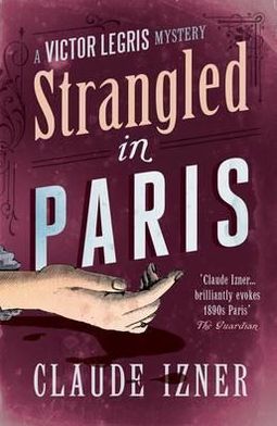 Cover for Claude Izner · Strangled in Paris: 6th Victor Legris Mystery: Victor Legris Bk 6 (Paperback Book) (2011)