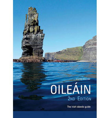 Oileain - the Irish Islands Guide - David Walsh - Książki - Pesda Press - 9781906095376 - 1 marca 2014