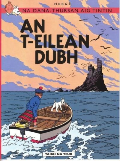 Na Sgeulachdan-Siubhail Aig Tintin: An T-Eilean Dubh - Herge - Libros - Dalen (Llyfrau) Cyf - 9781906587376 - 9 de octubre de 2013