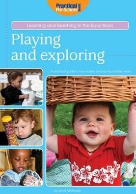 Anni McTavish · Playing and Exploring - Learning and Teaching in the Early Years (Paperback Book) (2013)