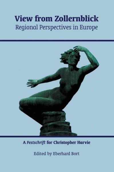 Cover for Eberhard Bort · View from Zollernblick - Regional Perspectives in Europe:: a Festschrift for Christopher Harvie (Paperback Book) (2013)