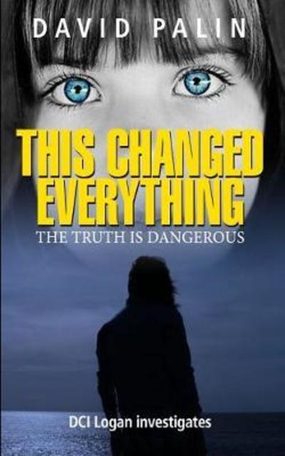 Cover for David Palin · This Changed Everything: The truth is dangerous (Paperback Book) (2018)