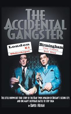 Cover for David Keogh · The Accidental Gangster: The Krays V The Fewtrells: Battle for Birmingham (Paperback Book) (2015)