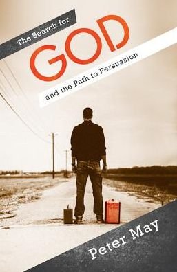 Cover for Peter May · The Search For God and the Path to Persuasion (Taschenbuch) (2016)