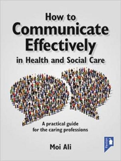 Cover for Moi Ali · How to Communicate Effectively in Health and Social Care: A Practical Guide for the Caring Professions (Paperback Bog) (2017)