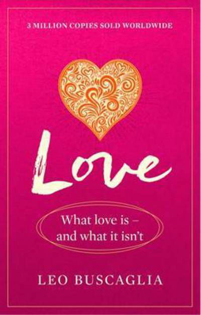 Cover for Leo Buscaglia · Love: What Love Is - And What It Isn't (Paperback Book) (2017)