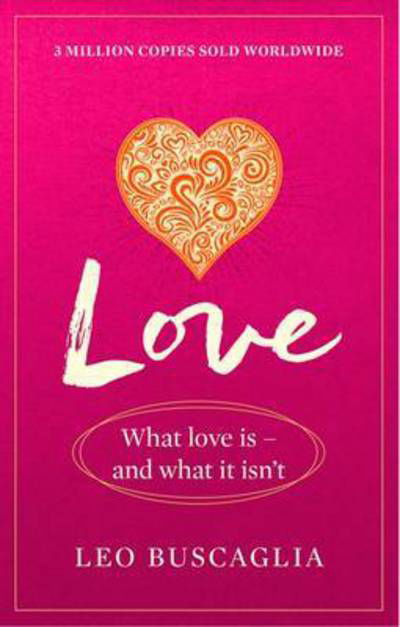 Love: What Love Is - And What It Isn't - Leo Buscaglia - Książki - Duckworth Books - 9781911440376 - 13 lipca 2017