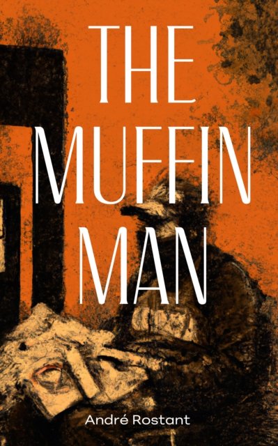 Cover for Andre Rostant · The Muffin Man (Bok) (2024)