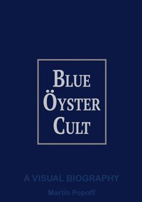 Cover for Martin Popoff · Blue Oyster Cult A Visual Biography (Innbunden bok) (2020)