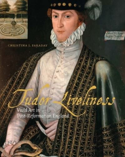 Tudor Liveliness: Vivid Art in Post-Reformation England - Christina J Faraday - Bücher - Paul Mellon Centre for Studies in Britis - 9781913107376 - 25. April 2023