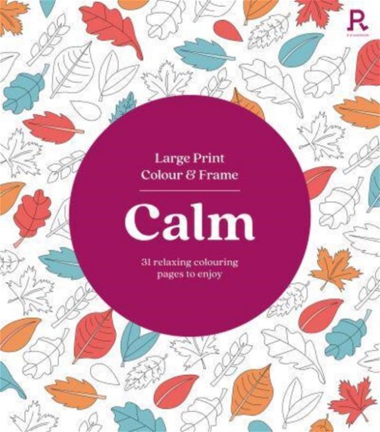 Cover for Richardson Puzzles and Games · Large Print Colour &amp; Frame - Calm (Colouring Book for Adults): 31 Relaxing Colouring Pages to Enjoy (Pocketbok) (2023)