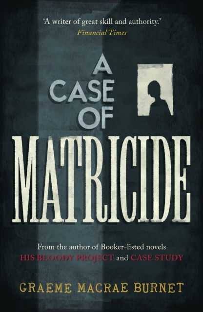 Cover for Graeme Macrae Burnet · A Case of Matricide - The Gorski Novels (Taschenbuch) (2025)