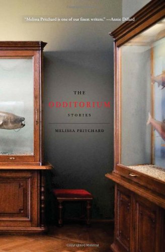 The Odditorium: Stories - Melissa Pritchard - Książki - Bellevue Literary Press - 9781934137376 - 10 stycznia 2012