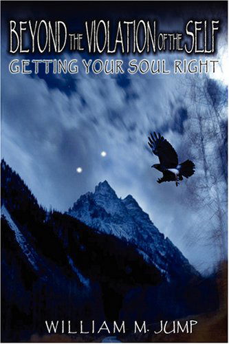 Cover for William M. Jump · Beyond the Violation of the Self: Getting Your Soul Right (Paperback Book) (2008)