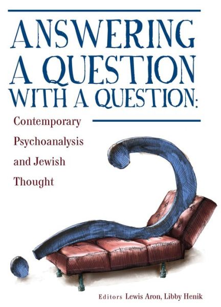 Cover for Lewis Aron · Answering a Question with a Question: Contemporary Psychoanalysis and Jewish Thought - Psychoanalysis and Jewish Life (Hardcover Book) (2010)