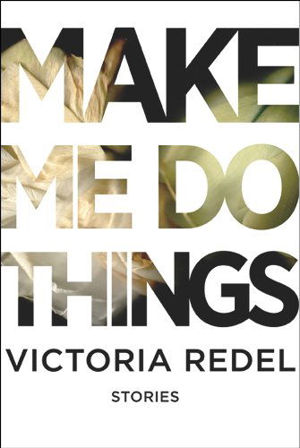 Cover for Victoria Redel · Make Me Do Things (Paperback Book) (2013)