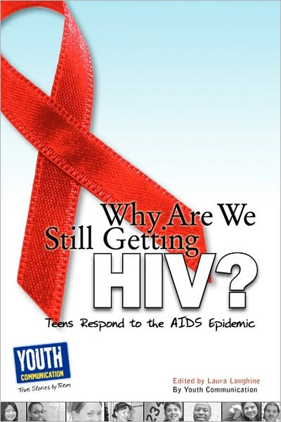 Cover for Laura Longhine · Why Are We Still Getting Hiv?: Teens Respond to the Aids Epidemic (Paperback Book) (2010)