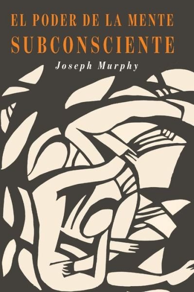 Cover for Joseph Murphy · El Poder De La Mente Subconsciente: The Power of the Subconscious Mind (Taschenbuch) [Spanish edition] (2020)
