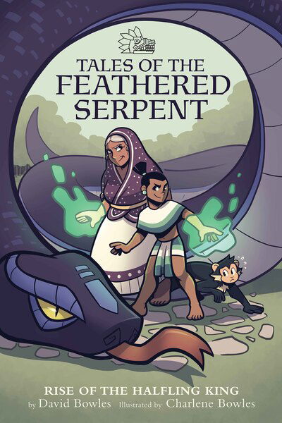 Rise of the Halfling King (Tales of the Feathered Serpent #1): Rise of the Halfling King - Tales of the Feathered Serpent - David Bowles - Böcker - Cinco Puntos Press,U.S. - 9781947627376 - 19 november 2020