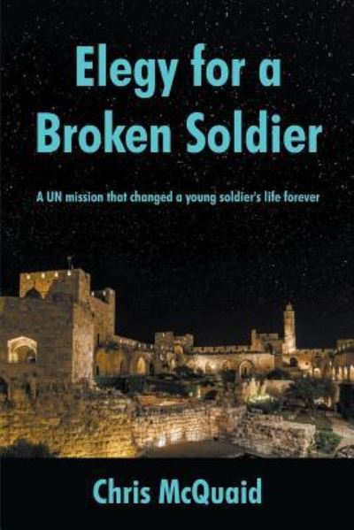 Cover for Chris McQuaid · Elegy for a Broken Soldier (Paperback Book) (2018)