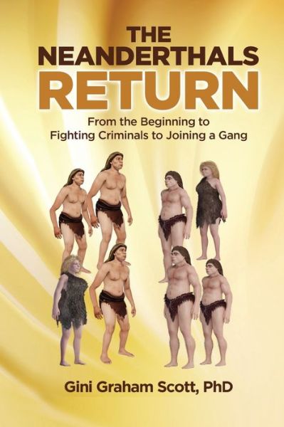 The Neanderthals Return - Gini Graham Scott - Książki - Changemakers Publishing - 9781949537376 - 23 września 2019