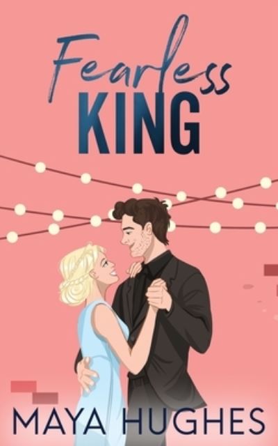 Fearless King - Maya Hughes - Books - Some Kind of Wonderful Publishing LLC - 9781950117376 - May 18, 2022