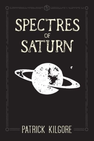 Cover for Patrick Kilgore · Spectres of Saturn (Paperback Book) (2021)