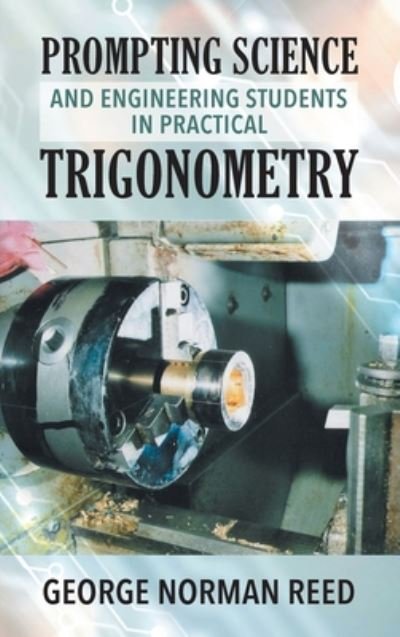 Cover for George Norman Reed · Prompting Science and Engineering Students in Practical Trigonometry George Norman Reed (Hardcover Book) (2020)