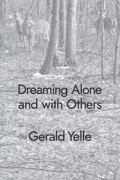 Dreaming Alone and with Others - Gerald Yelle - Books - FutureCycle Press - 9781952593376 - January 2, 2023